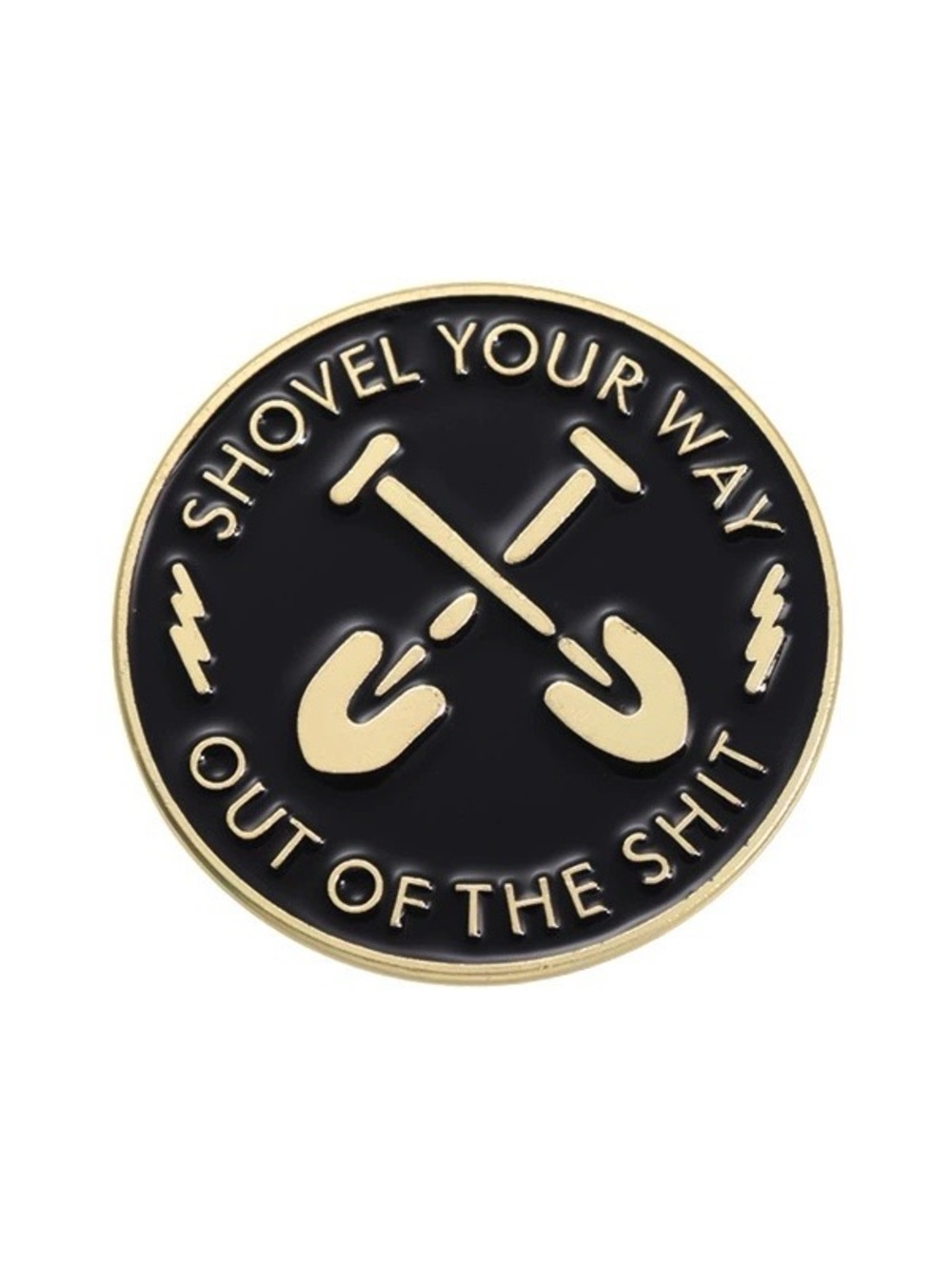 Funny Gardening Enamel Pin – Shovel Your Way Out of the Shit Black & Gold Pin